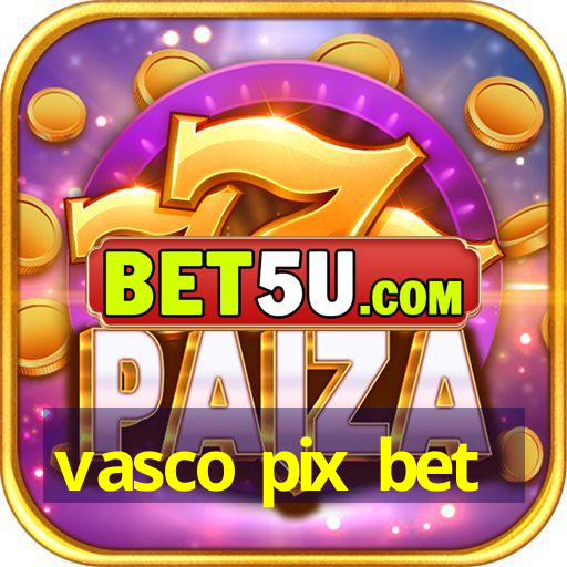 vasco pix bet